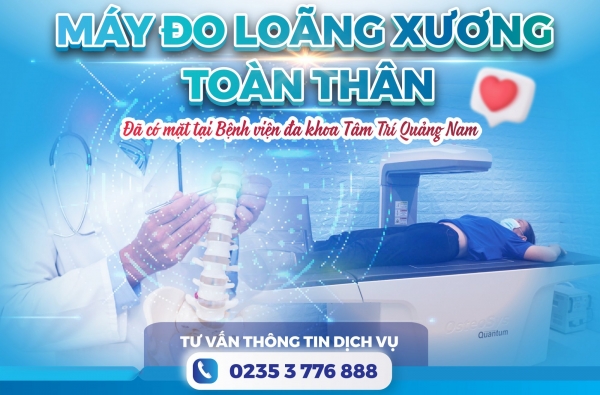 HOT: MÁY ĐO LOÃNG XƯƠNG TOÀN THÂN ĐÃ CÓ MẶT TẠI BỆNH VIỆN ĐA KHOA TÂM TRÍ QUẢNG NAM