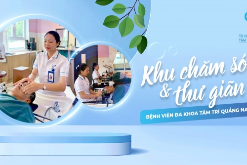 KHU CHĂM SÓC VÀ THƯ GIÃN BỆNH VIỆN ĐA KHOA TÂM TRÍ QUẢNG NAM