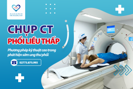 Chụp CT phổi liều thấp - phát hiện sớm ung thư phổi